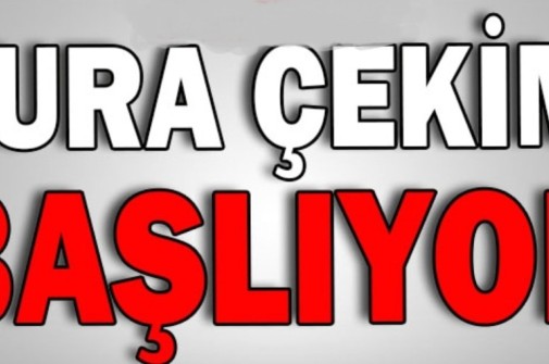 KURA ÇEKİM TARİHLERİ BELLİ OLDU.